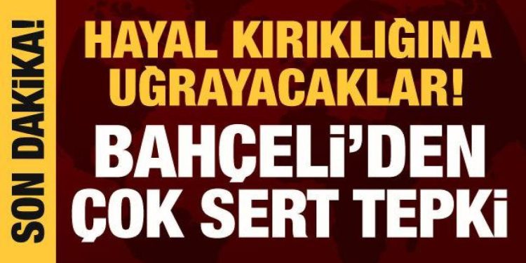 Bahçeli’den Kılıçdaroğlu’nun HDP ziyaretine tepki: Hayal kırıklığına uğrayacaklar!