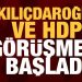 Kılıçdaroğlu ve HDP görüşmesi başladı