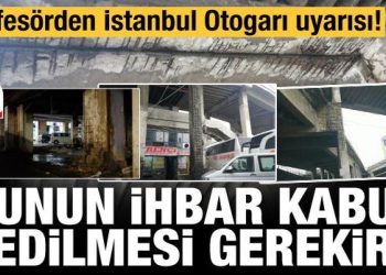 Profesörden İstanbul Otogarı uyarısı: Bunun ihbar kabul edilmesi gerekir