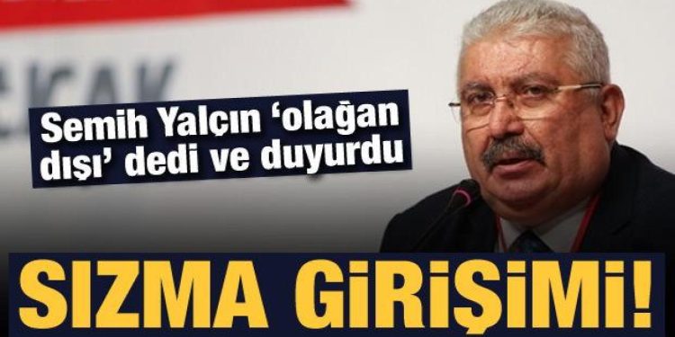 Semih Yalçın “olağan dışı’ dedi ve duyurdu: Sızma girişimi!