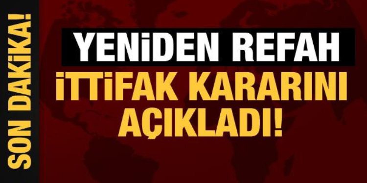Son Dakika… Yeniden Refah Partisi ittifak kararını açıkladı!